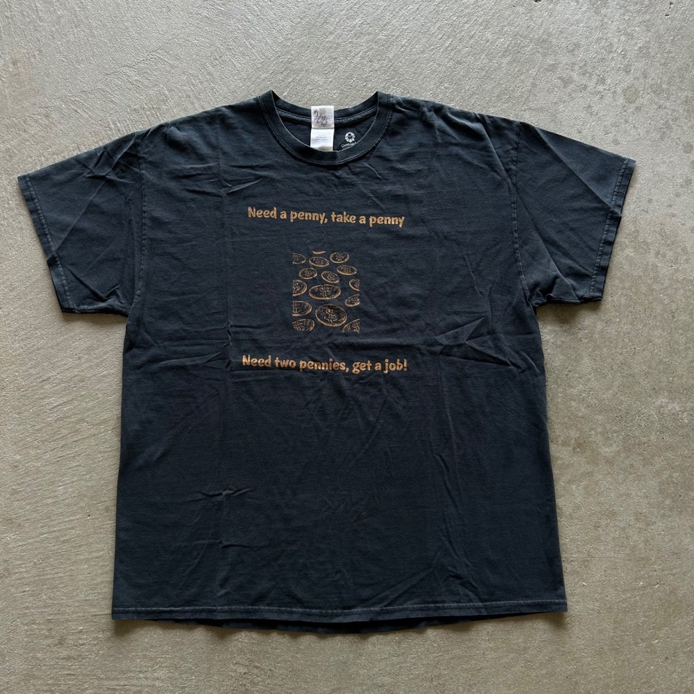 Vintage Get A Job Shirt Size XL Black Need A Penny Take A Penny Funny Parody